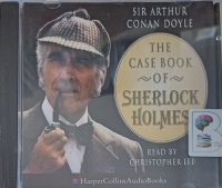 The Casebook of Sherlock Holmes written by Arthur Conan Doyle performed by Christopher Lee on Audio CD (Abridged)